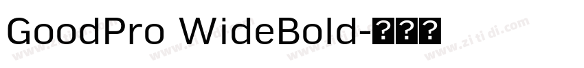 GoodPro WideBold字体转换 GoodPro WideBold字体转换